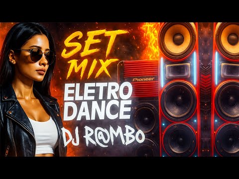 SET - MIX ELETRO DANCE 2025 🎶 Remix By Dj R@mbo 🎶 Só as Melhores 🎶 Grave no talo !