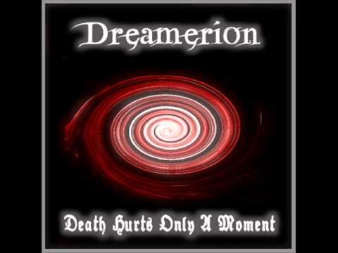 Dreamerion - Death Hurts Only A Moment