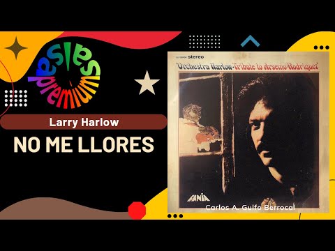 🔥NO ME LLORES por LARRY HARLOW con ISMAEL MIRANDA - Salsa Premium