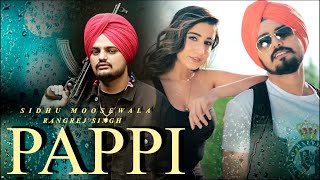 Pappi | Sidhu Moose Wala | Rangrez Sidhu | Latest Punjabi Song 2021 | Sidhu MooseWala New Song |Aaho