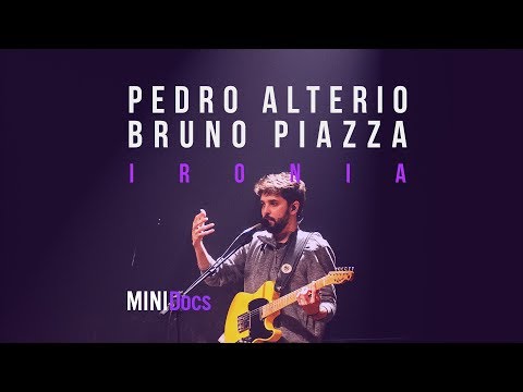 Pedro Alterio e Bruno Piazza - Ironia - MINIDocs® • Ao Vivo em São Paulo