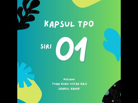 01 | Kapsul TPO | Ustaz Shahul Hamid