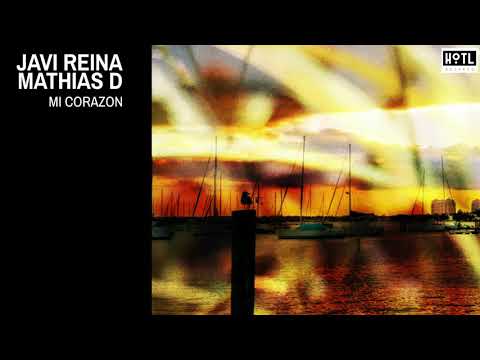 Javi Reina & Mathias D - Mi Corazon [HoTL Records]