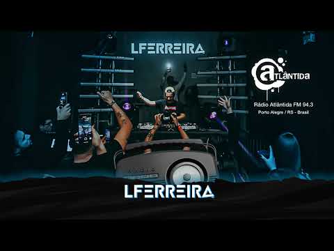 LFERREIRA @ ATL DJ WEEKEND, Rádio Atlântida #04