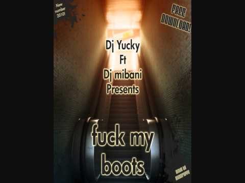 Yucky Ft Mibani - Fuck my boots