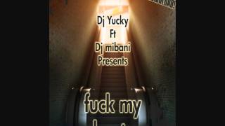 Yucky Ft Mibani - Fuck my boots