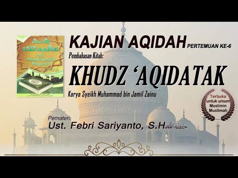 Ust. Febri Sariyanto, S.H - Kajian 'Aqidah Kitab Khudz 'Aqidatak