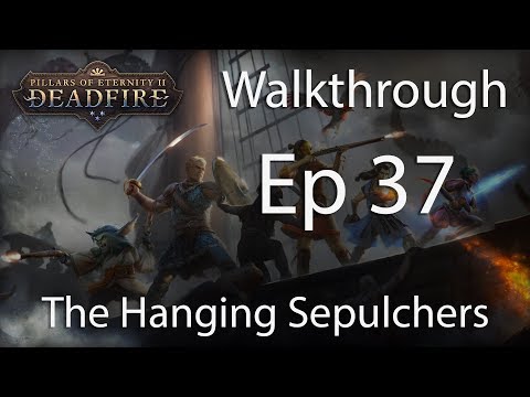 Pillars of Eternity 2 POTD Walkthrough - E37 Hanging Sepulchers