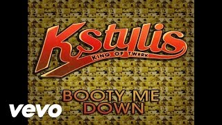 Kstylis - Booty Me Down (audio)