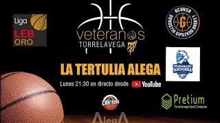 Tertulia J19 y J20. ALEGA Cantabria - Morabanc Andorra de LEB Oro - GUUK Guipúzcoa
