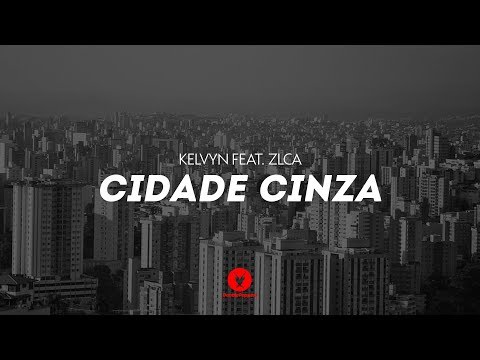 KELVYN Feat. ZLCA - Cidade Cinza
