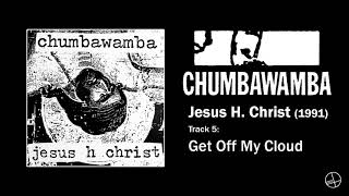 Chumbawamba - 5. Get Off My Cloud (Jesus H. Christ, 1991) (RESTORED)