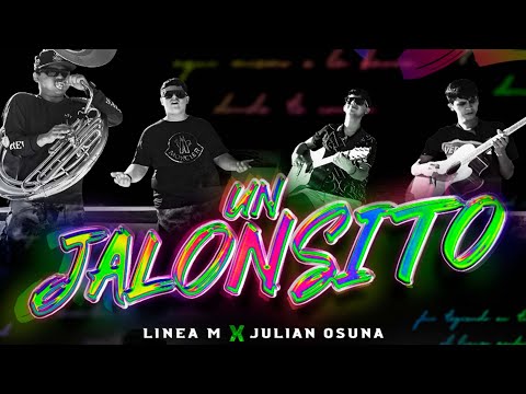 Un Jalonsito (Video Oficial) - Linea M x Julian Osuna