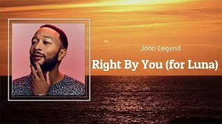 John Legend - Right By You (Lyrics) 🎵