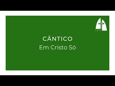 Cântico: Em Cristo Só