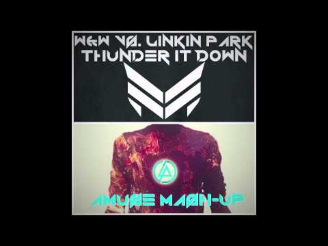 W&W Vs Linkin Park   Thunder it Down (Amuse Mash-Up)