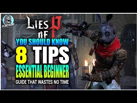 8 ESSENTIAL Beginner TIPS You Should Know | Lies Of P Guide