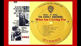 The Everly Brothers - What Am I Living For