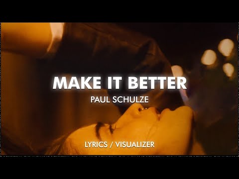 Paul Schulze - Make It Better (Lyrics / Visualizer)