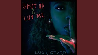 Shut up &amp; Luv Me