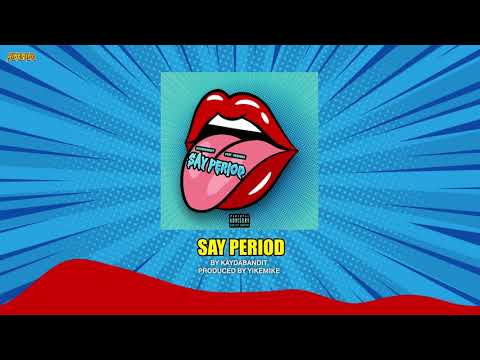 KayDaBandit - Say Period (feat. YikeMike) Official Audio