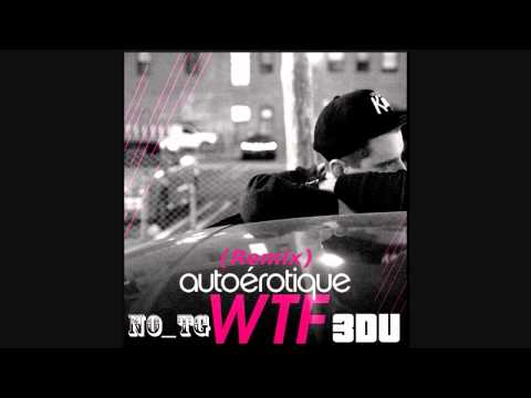Autoerotique - WTF (3DU & NO_TG Remix) [PREVIEW]
