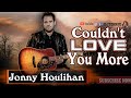 Couldn't Love You More -[Lyrics] by Jonny Houlihan ft. Briana Tyson