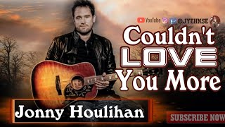 Couldn&#39;t Love You More -[Lyrics] by Jonny Houlihan ft. Briana Tyson