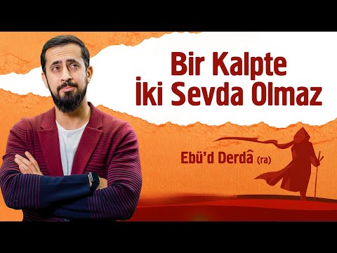 Bir Kalpte İki Sevda Olmaz - Ebü'd-Derdâ (ra) | Mehmet Yıldız @hayalhanem