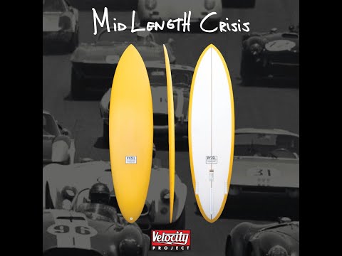 MID LENGTH CRISIS - Pyzel Velocity Project