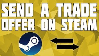 How to Send a Trade on Steam! Send a Steam Trade Offer!