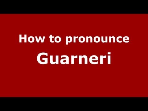 How to pronounce Guarneri