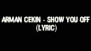 Arman Cekin, Xuitcasecity, Ellusive - Show you off [Lyrics]