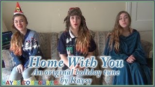 Home With You // Original Holiday Song by Kaysy