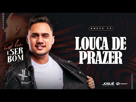 LOUCA DE PRAZER - Josué Bom De Faixa | CD O BOM É SER BOM ( Áudio Oficial )