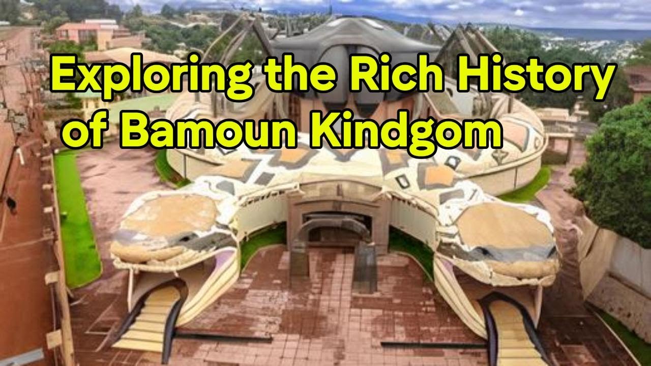 Exploring the Rich History of Bamoun Kingdom | Cameroon | African History