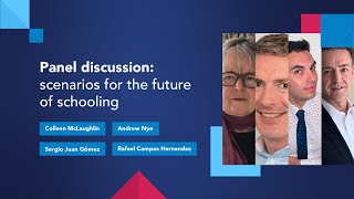 Panel discussion: scenarios for the future of schooling