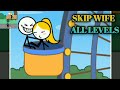 Skip Wife All Levels 1 To 30 Skip Wife All Levels 1 To 30