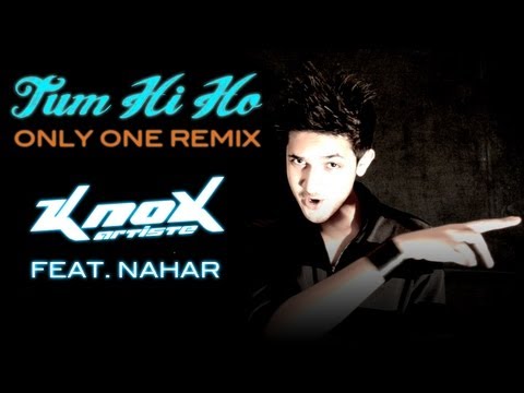 Tum Hi Ho (Only One Remix) - KnoX Artiste Feat. Nahar