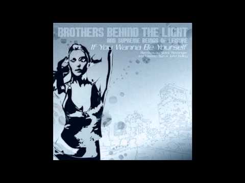 Brothers Behind the Light & Supreme Beings of Leisure - If You Wanna Be Yourself (ES & JK Mix)