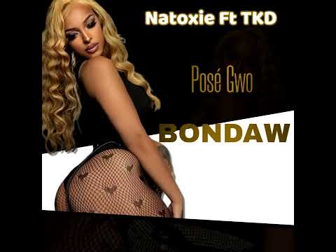 Natoxie Ft TKD - Posé Gwo Bondaw (Koké Act 1 Riddim) 2023