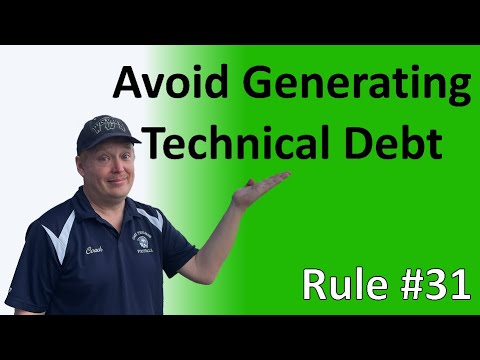Rule #31 - Avoid generating technical debt