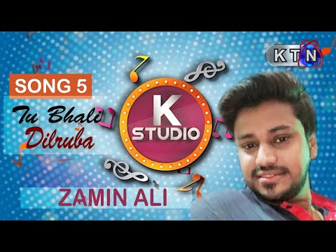 K Studio | Track 5 | Tu Bhali Dilruba l | Zamin Ali  |