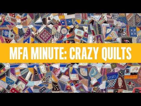 MFA Minute: Crazy Quilts | Curator Talks on "Pieced & Patterned: American Quilts, c. 1800-1930"