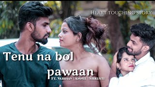Tenu Na Bol Pawaan | ft. Vaibhav Annie Shrusti | Heart Touching Story | Yasser Desai | Amjad Nadeem