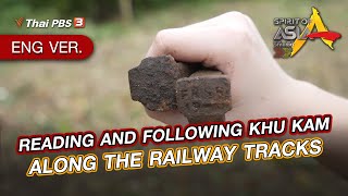 [Live] READING AND FOLLOWING KHU KAM ALONG THE RAILWAY TRACKS | Spirit of Asia