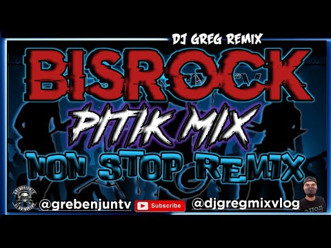 BISROCK | PITIK MIX | Non Stop Remix | DjGregRemix| GREBENJUN TV.