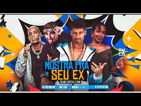 MOSTRA PRA SEU EX - MANO DEMBELE, EO DEANZIN, A FEITICEIRA, MC GW