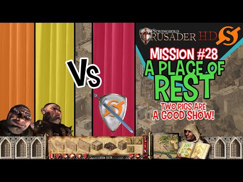 Mission 28 [A Place of Rest] | 2 Arrogant Rich Pigs To Deal With 🐷🐷 - Stronghold Crusader HD