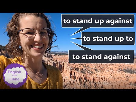 Phrasal Verbs - to stand up against, to stand up to, and to stand against